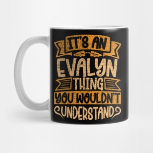 It's An Evalyn Thing You Wouldn't Understand Mug